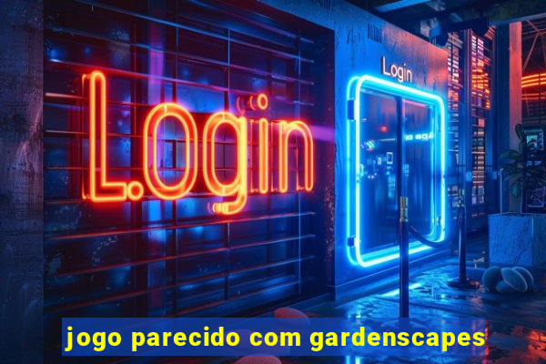 jogo parecido com gardenscapes